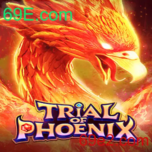 Descubra o Mundo de TrialofPhoenix: Um Mergulho no Jogo Fascinante da 69E.com